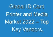 Global ID Card Printer and Media Market 2024 – Top Key Vendors, Trends, Sales, Supply, Demand, Analysis & Forecast To 2026