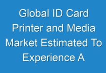 Global ID Card Printer and Media Market Estimated To Experience A Hike In Growth By 2024