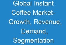 Global Instant Coffee Market- Growth, Revenue, Demand, Segmentation and Regional Outlook