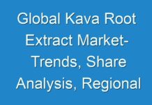 Global Kava Root Extract Market- Trends, Share Analysis, Regional Outlook and Opportunities to 2025