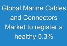 Global Marine Cables and Connectors Market to register a healthy 5.3% CAGR by 2025; Covid-19 Analysis