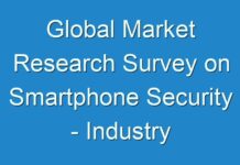 Global Market Research Survey on Smartphone Security – Industry Analysis, Size, Share, Trends, Key Vendors, Drivers and Forecast