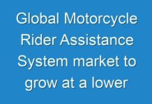Global Motorcycle Rider Assistance System market to grow at a lower double digit CAGR over the forecast period 2018 to 2028