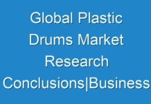Global Plastic Drums Market Research Conclusions|Business Plans|Strategies with Forecast – 2024