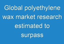 Global polyethylene wax market research estimated to surpass valuation of us$ 350 mn by 2027