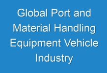 Global Port and Material Handling Equipment Vehicle Industry Statistics, CAGR, Outlook, and Covid-19 Impact 2025