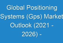 Global Positioning Systems (Gps) Market Outlook (2024 – 2026) – Industry Growth Factors, Market Revenue and More