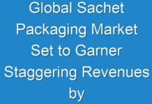 Global Sachet Packaging Market Set to Garner Staggering Revenues by 2030