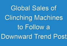 Global Sales of Clinching Machines to Follow a Downward Trend Post 2024, with Continued Impact of COVID-19 Outbreak, Concludes a New TMR Study