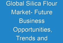 Global Silica Flour Market- Future Business Opportunities, Trends and Opportunities to 2026