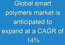 Global smart polymers market is anticipated to expand at a CAGR of 14%