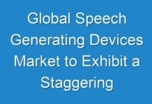 Global Speech Generating Devices Market to Exhibit a Staggering Expansion at 12.2% CAGR Through 2024