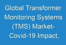 Global Transformer Monitoring Systems (TMS) Market- Covid-19 Impact, Application, Region and Forecast Analysis to 2024