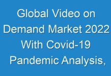 Global Video on Demand Market 2024 With Covid-19 Pandemic Analysis, Trends, Revenue, Future Growth Analysis and Forecast to 2030