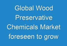Global Wood Preservative Chemicals Market foreseen to grow exponentially over 2025