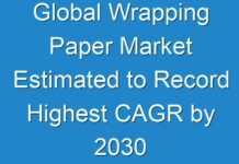 Global Wrapping Paper Market Estimated to Record Highest CAGR by 2030