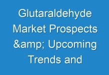 Glutaraldehyde Market Prospects & Upcoming Trends and Opportunities Upto 2027