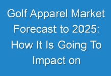 Golf Apparel Market Forecast to 2025: How It Is Going To Impact on Industry to Grow In Near Future