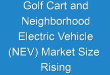 Golf Cart and Neighborhood Electric Vehicle (NEV) Market Size Rising Adoption from Small and Medium-sized Enterprises to Fuel Growth 2017 – 2025