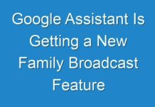 Google Assistant Is Getting a New Family Broadcast Feature