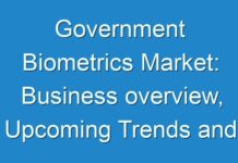 Government Biometrics Market: Business overview, Upcoming Trends and Top Company Analysis Forecast – 2030