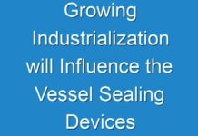Growing Industrialization will Influence the Vessel Sealing Devices Market Growth 2018 – 2026