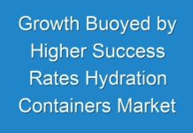 Growth Buoyed by Higher Success Rates Hydration Containers Market