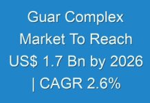 Guar Complex Market To Reach US$ 1.7 Bn by 2026 | CAGR 2.6%