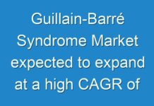 Guillain-Barré Syndrome Market expected to expand at a high CAGR of 5% from 2017 to 2025
