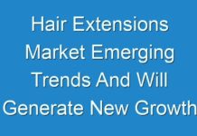 Hair Extensions Market Emerging Trends And Will Generate New Growth Opportunities Status