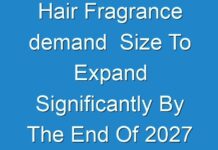 Hair Fragrance demand Size To Expand Significantly By The End Of 2027