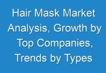 Hair Mask Market Analysis, Growth by Top Companies, Trends by Types and Application, Forecast Analysis to 2026