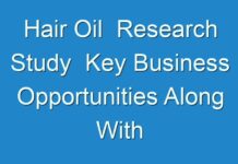 Hair Oil Research Study Key Business Opportunities Along With Potential Challenges 2031