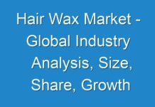 Hair Wax Market – Global Industry Analysis, Size, Share, Growth