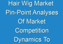 Hair Wig Market Pin-Point Analyses Of Market Competition Dynamics To Offer You A Competitive Edge 2030
