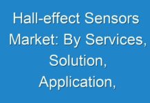 Hall-effect Sensors Market: By Services, Solution, Application, Business Analysis, Currents Trends,2020-2030