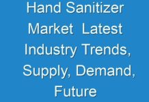 Hand Sanitizer Market Latest Industry Trends, Supply, Demand, Future prospects by 2029