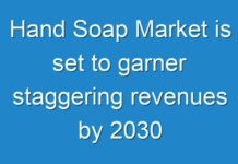 Hand Soap Market is set to garner staggering revenues by 2030