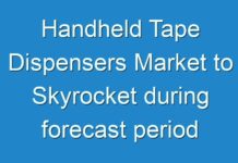 Handheld Tape Dispensers Market to Skyrocket during forecast period of 2024 to 2030