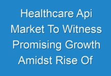 Healthcare Api Market To Witness Promising Growth Amidst Rise Of Cloud In The Healthcare Sector