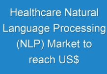 Healthcare Natural Language Processing (NLP) Market to reach US$ 7,450.8 Mn by 2027