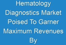 Hematology Diagnostics Market Poised To Garner Maximum Revenues By 2026