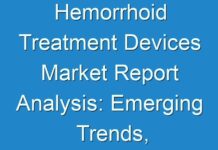 Hemorrhoid Treatment Devices Market Report Analysis: Emerging Trends, Business Growth Opportunities, Major Driving Factors
