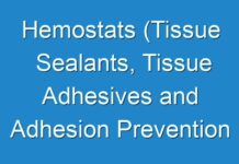 Hemostats (Tissue Sealants, Tissue Adhesives and Adhesion Prevention Products) Market Size, Status, Scope and Growth Prospects
