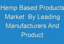 Hemp Based Products Market By Leading Manufacturers And Product Types With Region By 2030