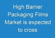 High Barrier Packaging Films Market is expected to cross US$ 26.6 Bn by 2029, at a CAGR of 6%