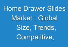 Home Drawer Slides Market : Global Size, Trends, Competitive, Historical & Forecast Analysis, 2024-2027