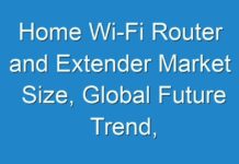Home Wi-Fi Router and Extender Market Size, Global Future Trend, Segmentation, Top Key Players, Opportunities and Forecast to 2030