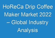HoReCa Drip Coffee Maker Market 2024 – Global Industry Analysis & Future Growth Prospects to 2030