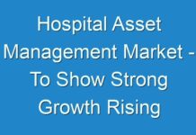 Hospital Asset Management Market – To Show Strong Growth Rising Trends, Growth Opportunities and Global Outlook by 2027